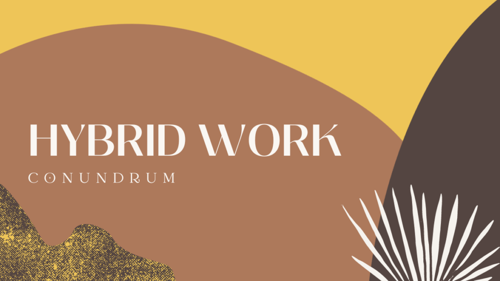 The hybrid work conundrum — balancing employee preference against operating need